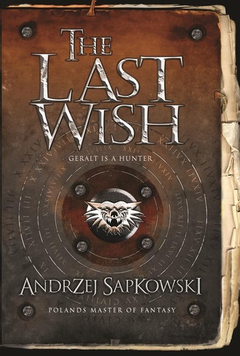 Andrzej Sapkowski: The last wish (2007, Gollancz)