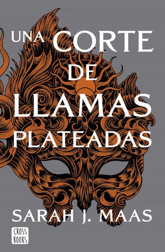 Sarah J. Maas, Julio Sierra: Una corte de llamas plateadas (castellano language, 2021, Crossbooks)