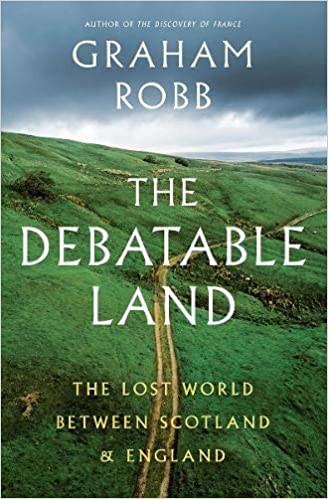 Graham Robb: Debatable Land (2019, Pan Macmillan)