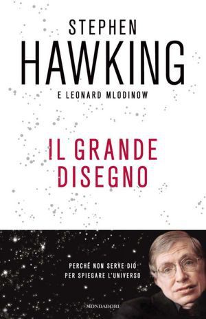 Stephen Hawking: Il grande disegno (Hardcover, Italian language, 2011, Mondadori)