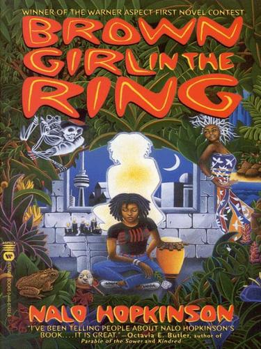 Nalo Hopkinson: Brown Girl in the Ring (EBook, 2001, Grand Central Publishing)